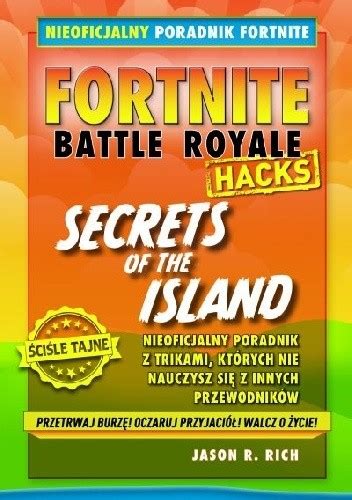 Fortnite Battle Royale Hacks Secrets Of The Island Jason R Rich