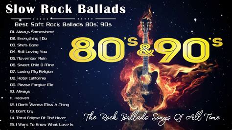 Slow Rock Ballads 80s And 90s The Best Rock Songs Of 80s 90s