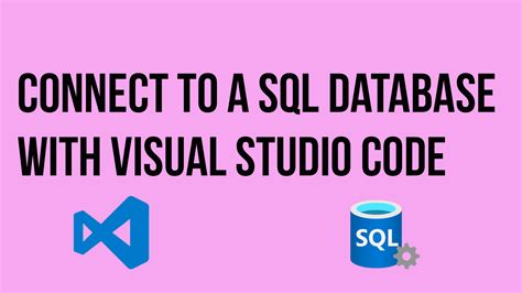 Connect To A Sql Database With Visual Studio Code