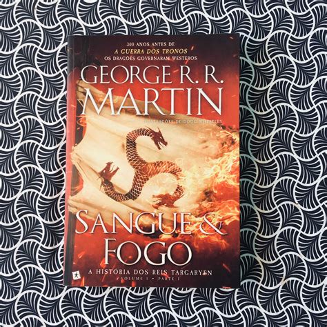 Sangue E Fogo A História Dos Reis Targaryen Vol I Parte I Campanhã