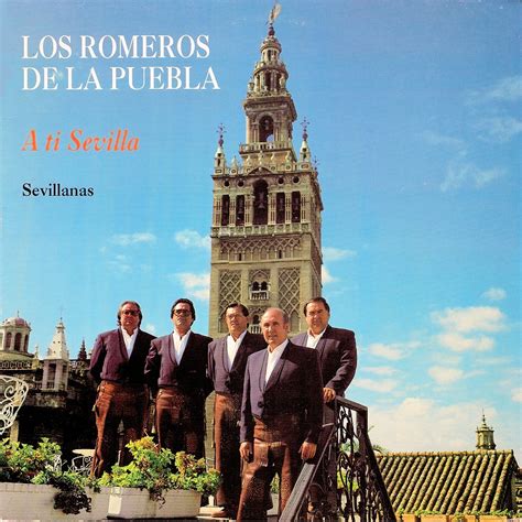 La Música es por Sevillanas Los Romeros de la Puebla A Ti Sevilla