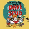 The Rubbish World of Dave Spud. Creator ed-foster. Dave Spud