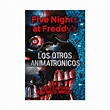 Libro Five nights at Freddy's 2. Los otros animatrónicos - Carrefour