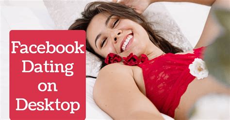 facebook dating on desktop 2023 guide chidant
