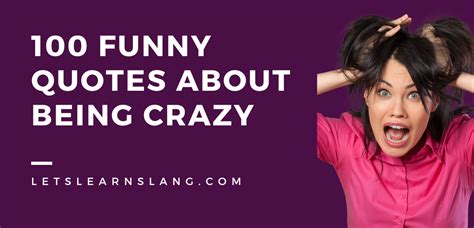 100 Funny Quotes About Being Crazy Embrace Your Inner Lunatic Lets
