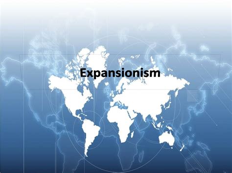 Ppt Expansionism Powerpoint Presentation Free Download Id2458025