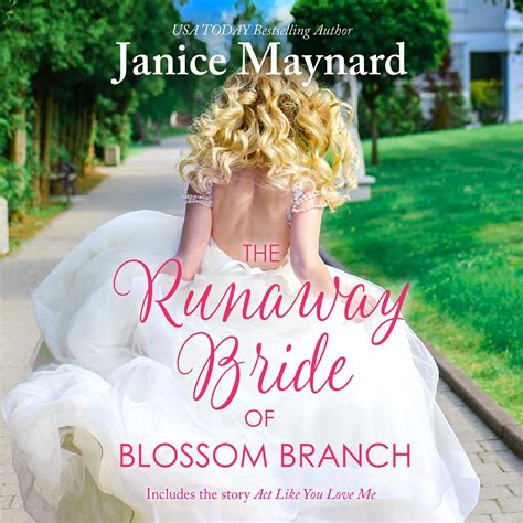 the runaway bride of blossom branch act like you love me audiobook by janice maynard