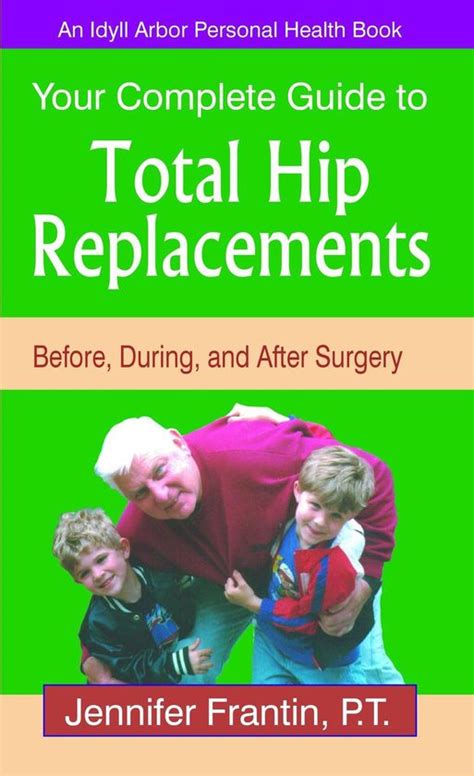 Your Complete Guide To Total Hip Replacements Before During And
