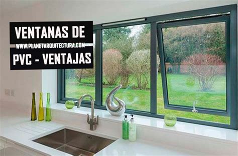 Ventanas De Pvc Ventajas Y Desventajas Planeta Arquitectura