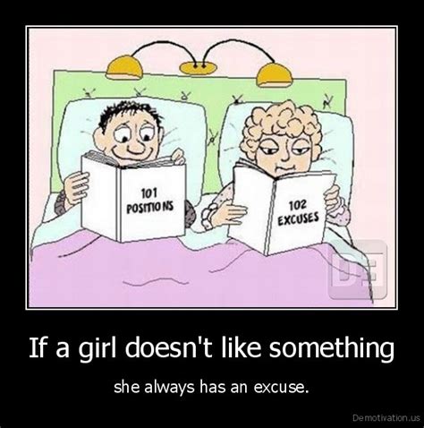 if a girl doesn t like somethingshe always has an excuse de motivation us demotivation