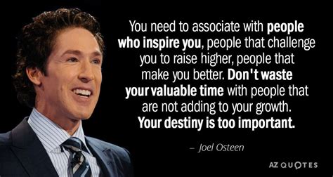 Joel Osteen Quote You Need To Associate With People Who Inspire You