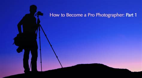 How To Become A Pro Photographer Part 1