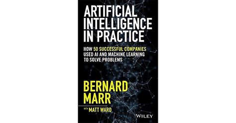 artificial intelligence in practice how 50 successful companies used ai and machine learning to