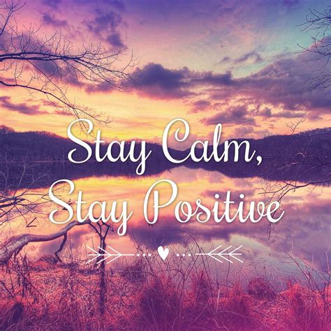 Stay Calm Stay Positive Different Quotes Stay Calm Staying Positive