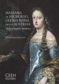 Mariana de Neoburgo, última reina de los Austrias. Vida y legado ...