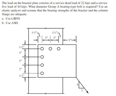 The Load On The Bracket Plate Consists Of A Service Dead Load Of 22