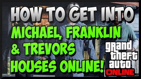 Gta 5 Online How To Get Into Michael Franklin And Trevors House
