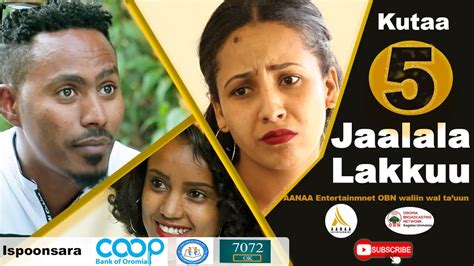 Diraamaa Jaalala Lakkuu New Afaan Oromo Drama Kutaa Part Youtube