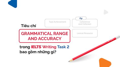 “grammatical Range And Accuracy” Trong Task 2 Gồm Những Gì