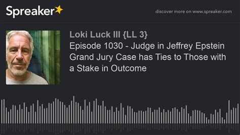 Episode 1030 Judge In Jeffrey Epstein Grand Jury Case Has Ties To