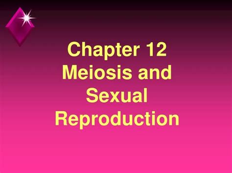 Ppt Meiosis And Sexual Reproduction Genetic Diversity And Chromosome Reduction Powerpoint