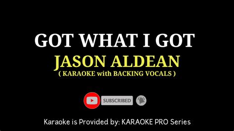 Jason Aldean Got What I Got Karaoke With Backing Vocals Youtube