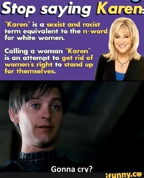 Stop Saying Karen Sexist And Racist Term Equivalent To The N Word For