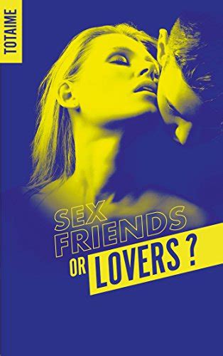 Buy Sex Friends Or Lovers T01 Sex Friends Or Lovers Partie 1 Book Online At