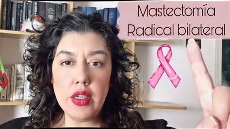 Mastectomia Radical Bilateral Mi Experiencia Duele Mucho C Ncer De Seno Youtube