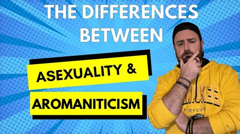 The Differences Between Asexuality And Aromanticism Youtube