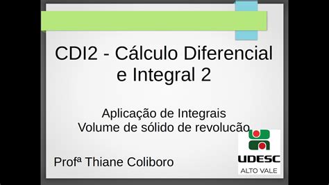 Cdi2 Aplicações Da Integral Definida Volume De Sólido De Revolução