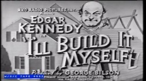 Edgar Kennedy Short "I'll Build It Myself" - 1946 - YouTube
