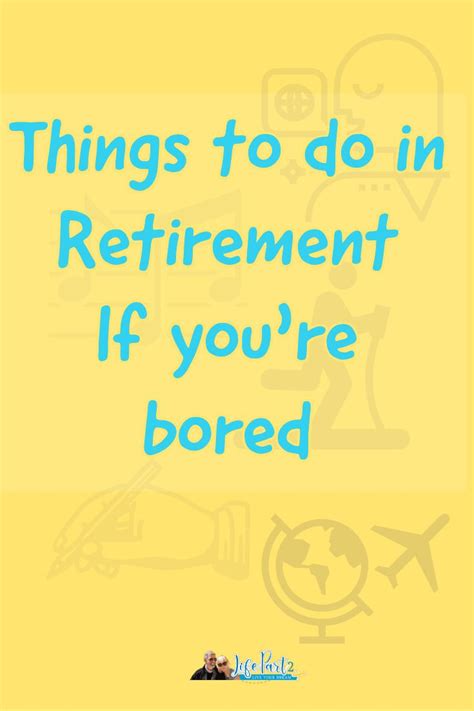 21 Exciting Things To Do When Retired And Bored In 2021