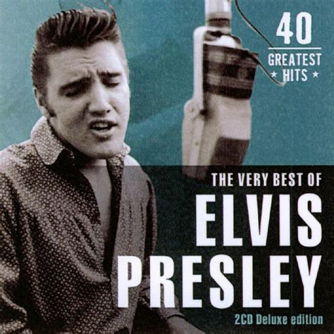 The Very Best Of Elvis Presley 40 Greatest Hits Elvis Presley