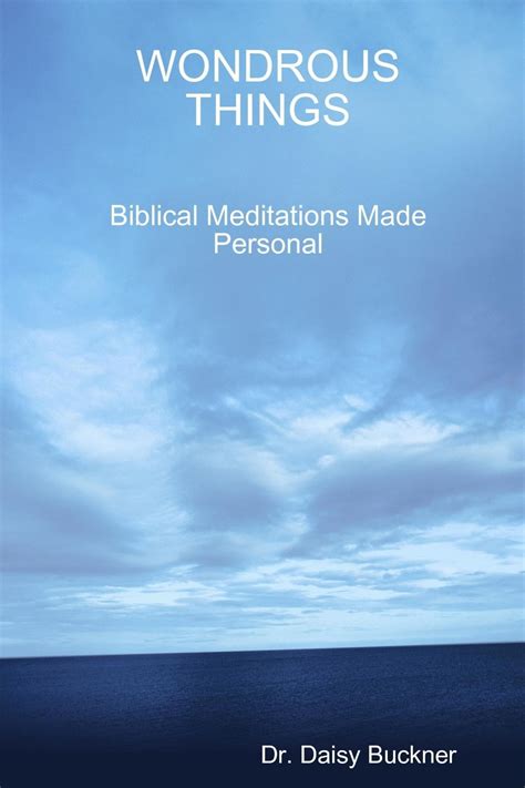 Wondrous Things Biblical Meditations Made Personal Ebook By Dr Daisy