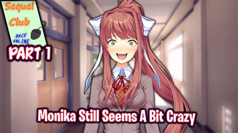 Monika Still Seems A Bit Crazy Part 1 Ddlc Sequel Club Back Online Mod Youtube