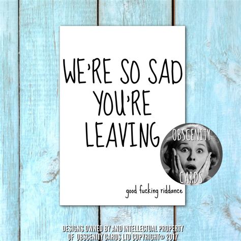 They can have a funny or sad theme and one may write it simple or long. So Sad you're Leaving card (office, Co-workers, Retirement)