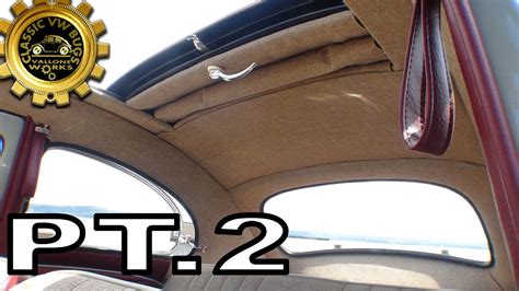Classic Vw Bugs How To Install A Ragtop Beetle Headliner And Top Part 2
