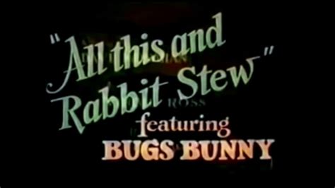Bugs Bunny All This And Rabbit Stew Cartoon Youtube