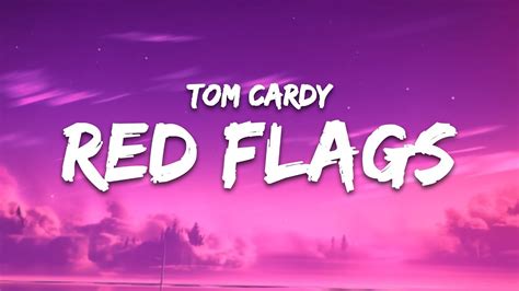 Tom Cardy Red Flags Lyrics Why Are You Blinking So Much Youtube