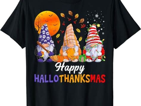 Halloween Thanksgiving Christmas Happy Hallothanksmas Gnomes T Shirt Buy T Shirt Designs