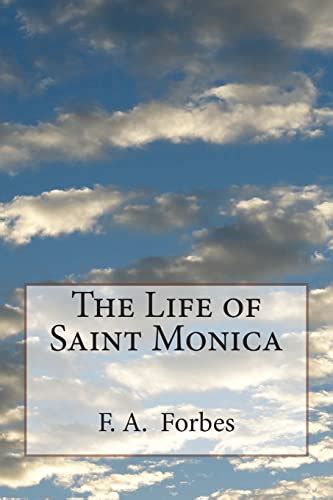 The Life Of Saint Monica Forbes F A 9781497589025 Iberlibro