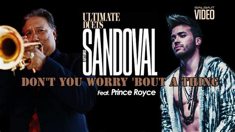 Don't you worry 'bout a thing lyrics: DON'T YOU WORRY 'BOUT A THING - Arturo Sandoval, Prince ...