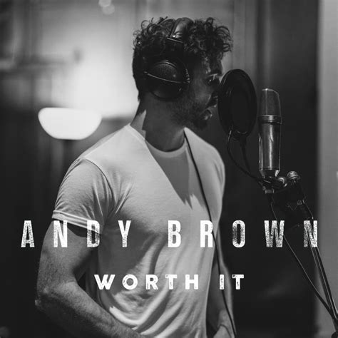 Andy Brown Worth It Lyrics Genius Lyrics