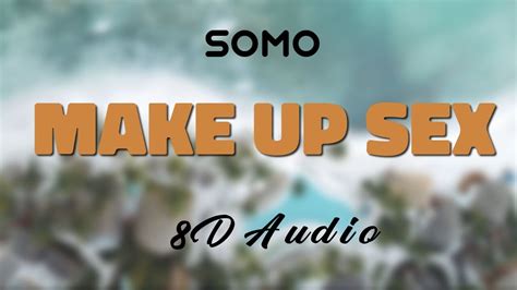 Somo Make Up Sex 8d Audio Youtube