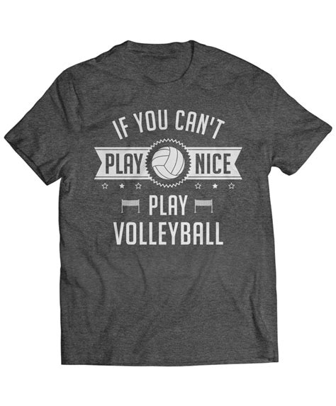 If You Cant Play Nice Play Volleyball Funny Sports Apparel Funny Sports Shirts Sports