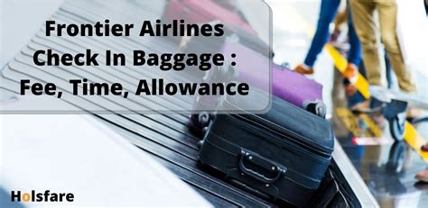 Frontier Airlines Check In Baggage Fee Time Allowance