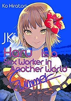 Jk Haru Is A Sex Worker In Another World Summer By Ko Hiratori Goodreads