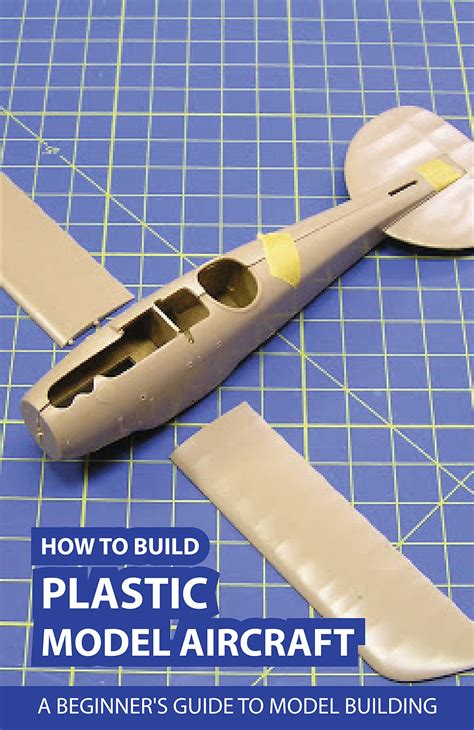 How To Build Plastic Model Aircraft A Beginners Guide To Model