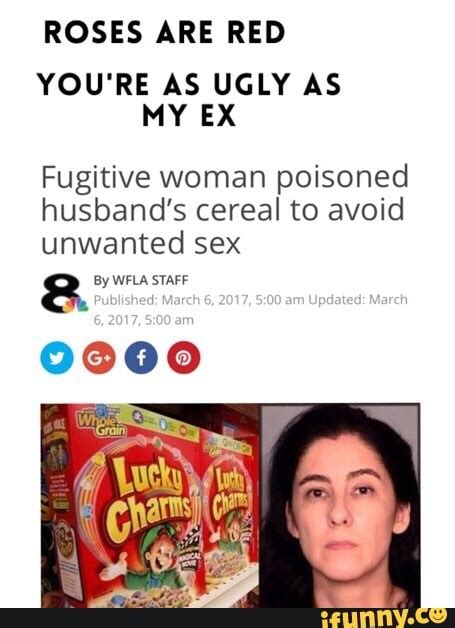 you re as ugly as fugitive woman poisoned husband s cereal to avoid unwanted sex